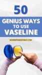 50 Genius Ways to Use Vaseline Around the House