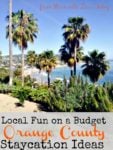 Staycation Ideas for Orange County, CA &#8211; Local Fun on a Budget