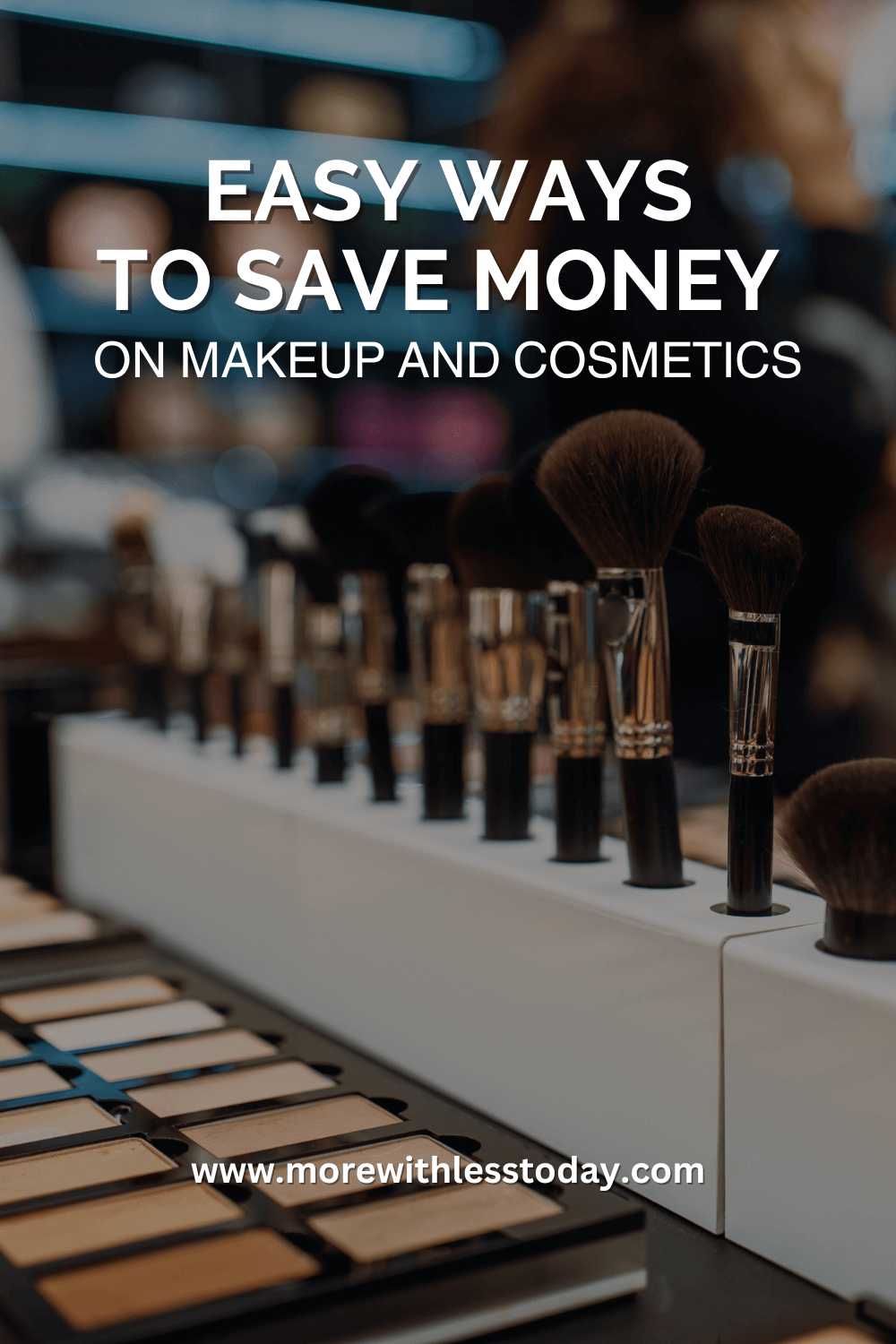 Easy Ways to Save Money on Makeup and Cosmetics - PIN