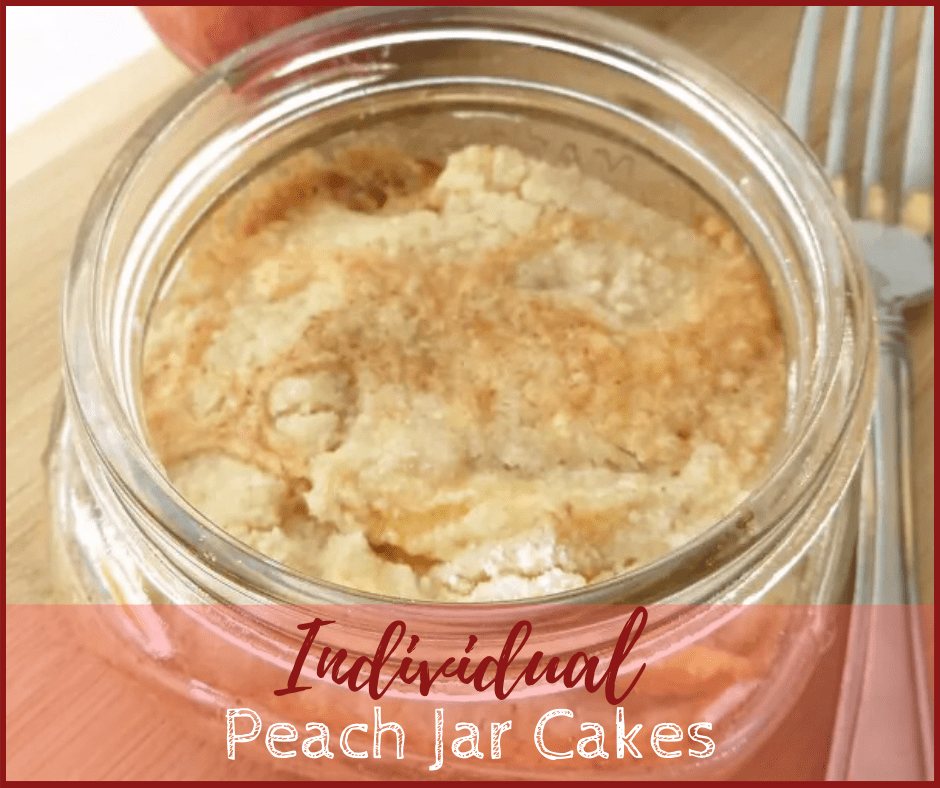 Individual Peach Jar Cakes &#8211; Easy Mason Jar Desserts