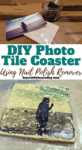 Photo Transfers Using Nail Polish Remover- Make Photo Tiles for Special Gifts
