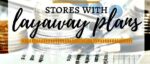 Complete Guide to Layaway Stores &#8211; List of Stores with a Layaway Program