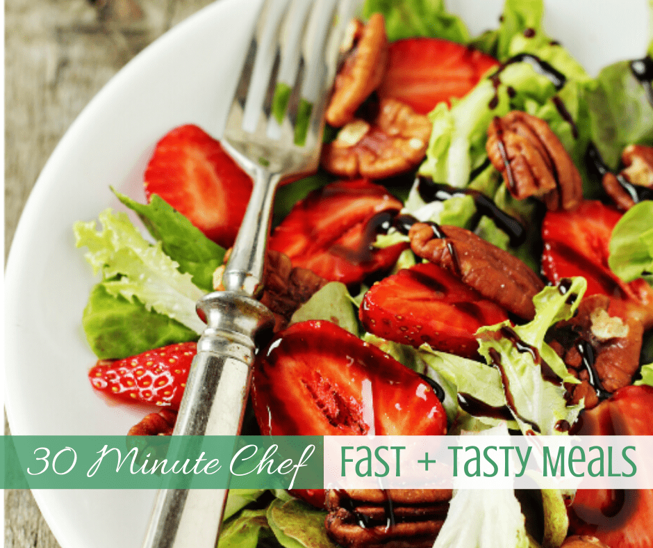 Easy 30 Minute Meals- Recipes for Your Busy Nights