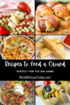 Recipes to Feed a Crowd &#8211; Perfect for the Big Game