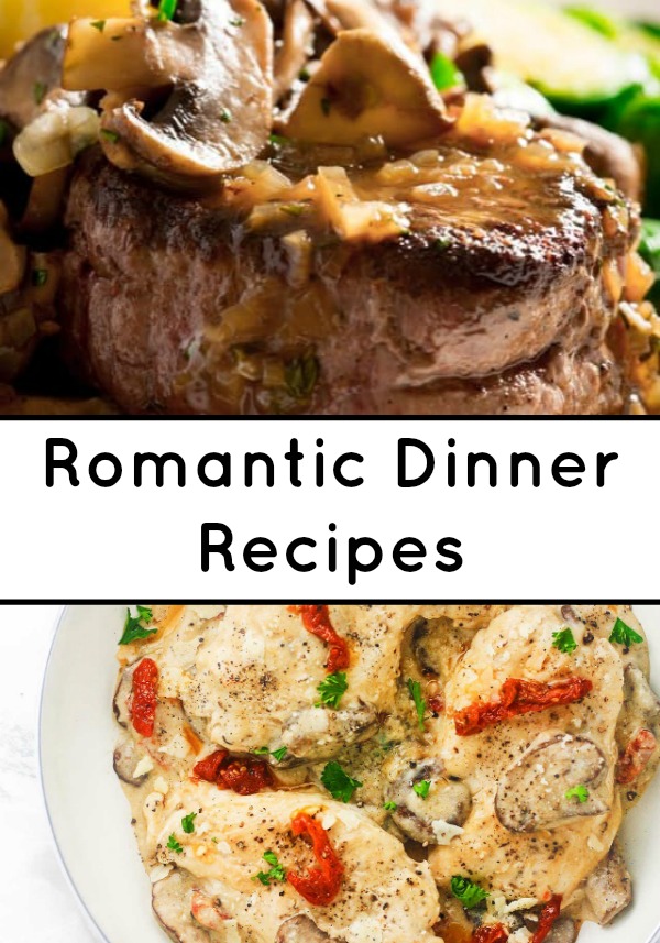 Delicious Romantic Dinner Recipes to Cook for Your Loved Ones