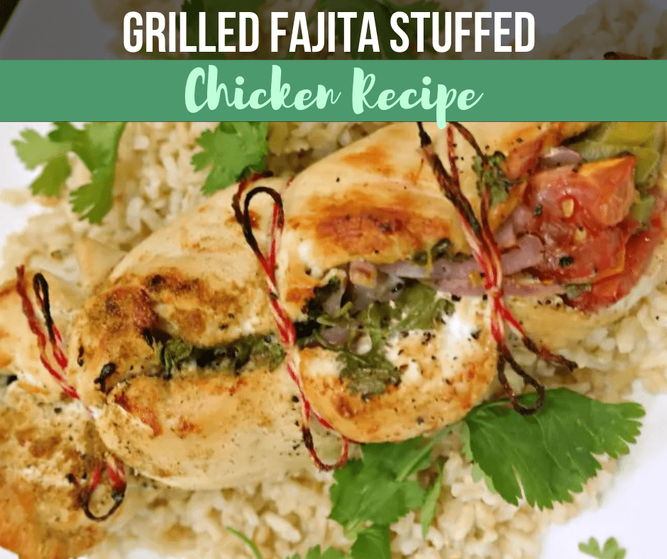 Easy and Delicious Grilled Fajita Stuffed Chicken Recipe