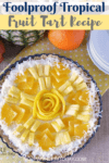 Foolproof Tropical Fruit Tart Recipe &#8211; Easy No-Bake Dessert