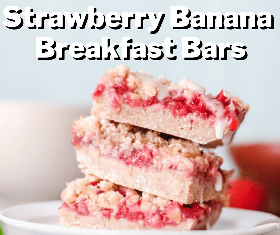 Strawberry Banana Breakfast Bars Easy and Freezer Friendly!