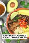 easy pork carnitas burrito bowls recipe