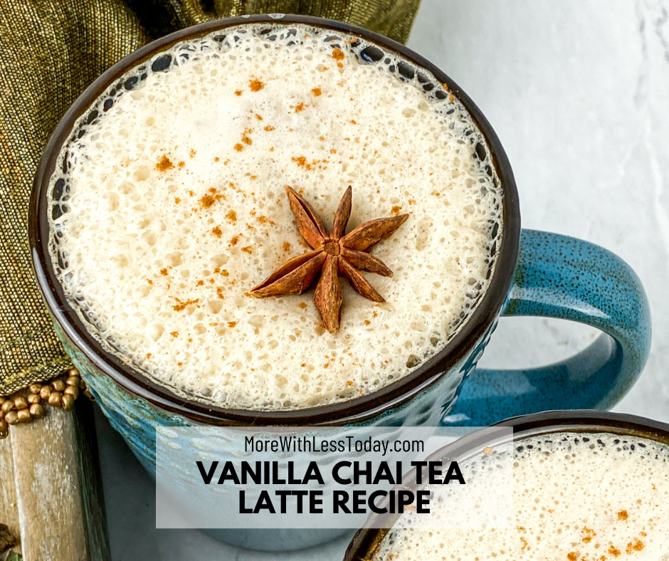 Vanilla Chai Tea Latte Recipe More With Less Today