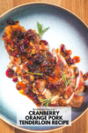 Cranberry Orange Pork Tenderloin &#8211; Easy Thanksgiving Recipe