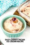 PIN for cherry pecan ice cream recipe