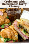 Pin for Croissants with Homemade Cherry Chutney