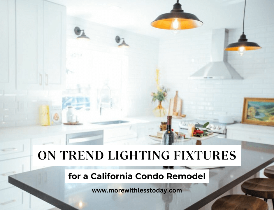 On Trend Lighting Fixtures for a California Condo Remodel