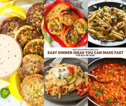 Easy Dinner Ideas You Can Throw Together Fast for $10 or Less!