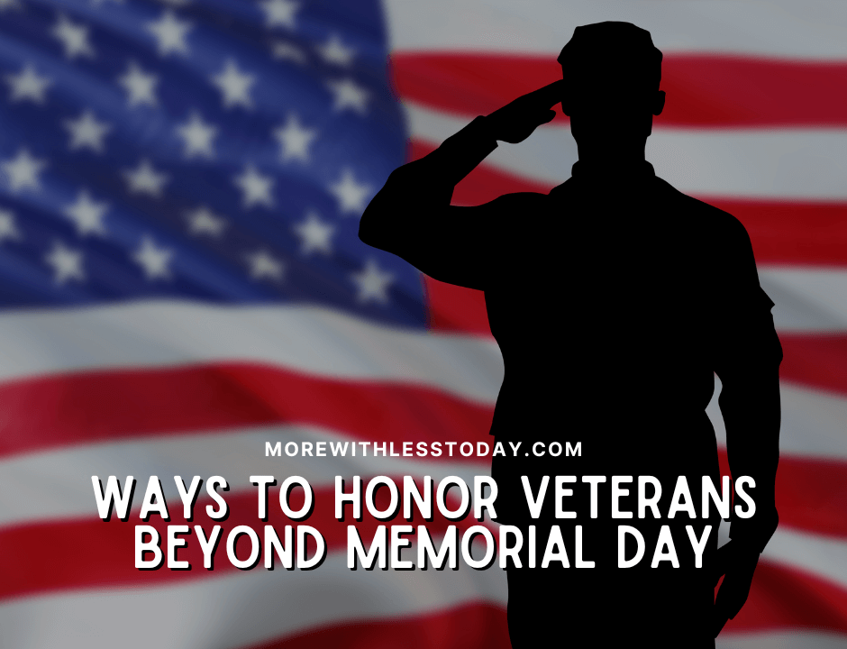 Ways to Honor Veterans Beyond Memorial Day