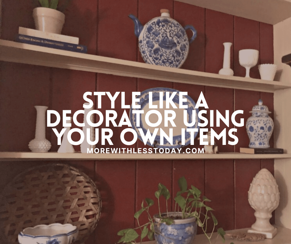 Style Like a Decorator Using Your Own Items